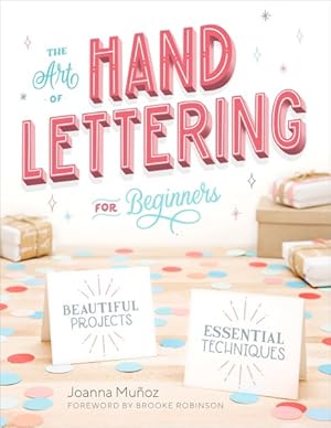 Bild des Verkufers fr Art of Hand Lettering for Beginners : Beautiful Projects & Essential Techniques zum Verkauf von GreatBookPricesUK