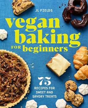 Seller image for Vegan Baking for Beginners : 75 Recipes for Sweet and Savory Treats for sale by GreatBookPrices