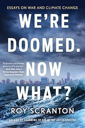 Seller image for We're Doomed. Now What? Essays on War and Climate Change for sale by WeBuyBooks