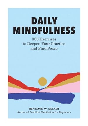Bild des Verkufers fr Daily Mindfulness : 365 Exercises to Deepen Your Practice and Find Peace zum Verkauf von GreatBookPricesUK