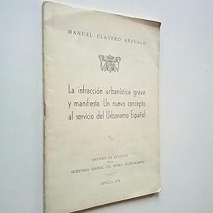 Imagen del vendedor de La infraccin urbanstica grave y manifiesta. Un nuevo concepto al servicio del Urbanismo Espaol a la venta por MAUTALOS LIBRERA