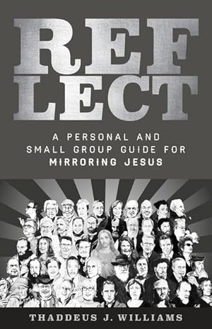 Bild des Verkufers fr Reflect: A Personal and Small Group Guide for Mirroring Jesus zum Verkauf von moluna
