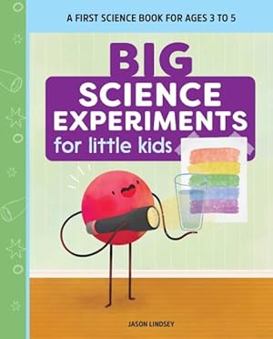 Imagen del vendedor de Big Science Experiments for Little Kids : A First Science Book for Ages 3 to 5 a la venta por GreatBookPrices