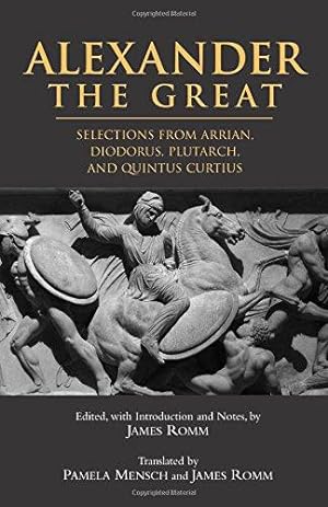 Seller image for Alexander The Great: Selections from Arrian, Diodorus, Plutarch, and Quintus Curtius (Hackett Classics) for sale by WeBuyBooks 2