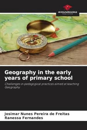 Seller image for Geography in the early years of primary school : Challenges in pedagogical practices aimed at teaching Geography for sale by AHA-BUCH GmbH