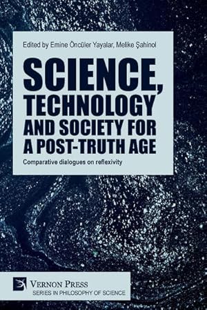 Imagen del vendedor de Science, technology and society for a post-truth age : Comparative dialogues on reflexivity a la venta por AHA-BUCH GmbH