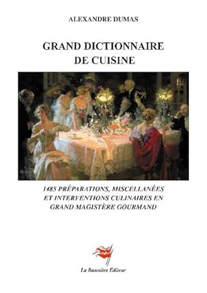 Image du vendeur pour Grand Dictionnaire de Cuisine : 1485 prparations, miscellanes et interventions culinaires mis en vente par AHA-BUCH GmbH