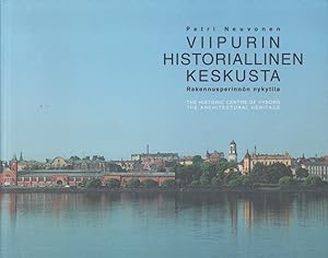 Viipurin historiallinen keskusta : Rakennusperinnön nykytila = The Historic Centre of Vyborg : Th...