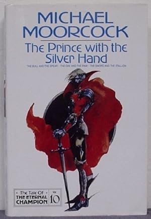 Bild des Verkufers fr The Prince With The Silver Hand: v. 10 (Tale of the Eternal Champion) zum Verkauf von WeBuyBooks