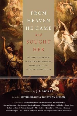 Seller image for From Heaven He Came and Sought Her: Definite Atonement in Historical, Biblical, Theological, and Pastoral Perspective for sale by moluna