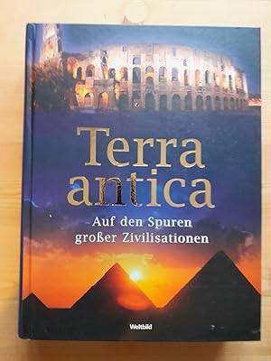 Terra antica. Auf den Spuren großer Zivilisationen.