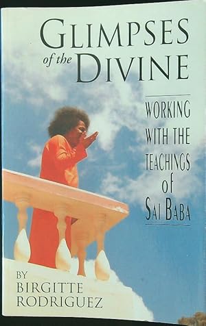 Glimpses of the Divine: Working With the Teachings of Sai Baba