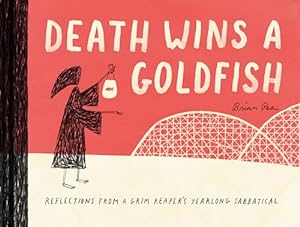 Death Wins a Goldfish :Reflections from a Grim Reaper's Yearlong Sabbatical