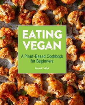 Seller image for Eating Vegan : A Plant-Based Cookbook for Beginners for sale by GreatBookPrices