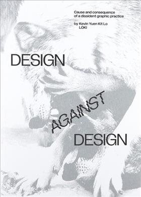 Image du vendeur pour Design Against Design : Cause and Consequence of a Dissident Graphic Practice mis en vente par GreatBookPrices