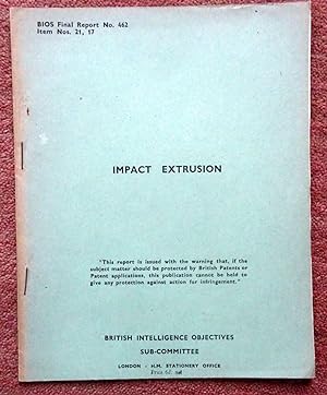 BIOS Final Report No. 462. IMPACT EXTRUSION, (development of pyrotechnics.) British Intelligence ...