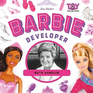 Image du vendeur pour Barbie Developer : Ruth Handler mis en vente par GreatBookPrices