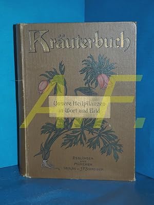 Imagen del vendedor de Kruterbuch : unsere Heilpflanzen in Wort und Bild a la venta por Antiquarische Fundgrube e.U.