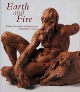 Earth and fire : Italian terracotta sculpture from Donatello to Canova (ART HISTORY, SCULPTURE)