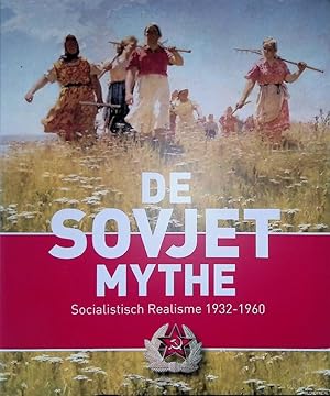 Seller image for De Sovjet mythe: Socialistisch Realisme 1932-1960 for sale by Klondyke