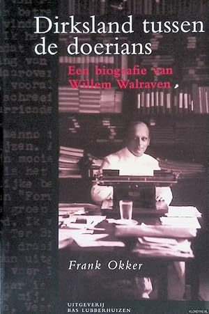 Bild des Verkufers fr Dirksland tussen de Doerians: een biografie van Willem Walraven zum Verkauf von Klondyke