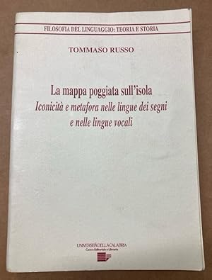 La Mappa Poggiata sull'Isola. Iconicità e Metafora nelle Lingue dei Segni e nelle Lingue Vocali.