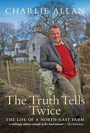 Seller image for The Truth Tells Twice: The Life of a North-east Farm for sale by WeBuyBooks