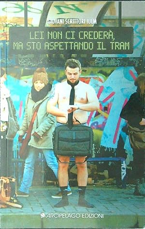 Seller image for Lei non ci credera', ma sto aspettando il tram for sale by Librodifaccia