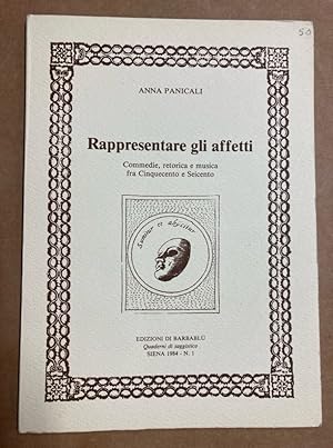 Seller image for Rappresentare gli Affetti. Commedie, Retorica e Musica fra Cinquecento e Seicento. for sale by Plurabelle Books Ltd