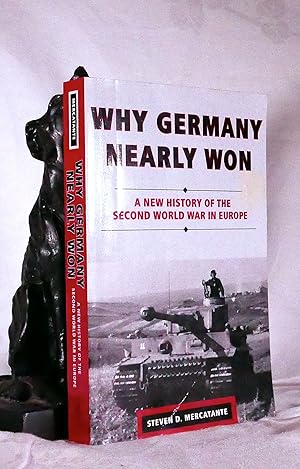 Seller image for WHY GERMANY NEARLY WON: A New History of the Second World War in Europe for sale by A&F.McIlreavy.Buderim Rare Books