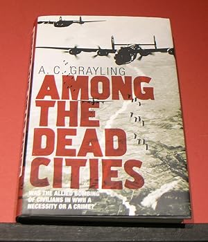 Image du vendeur pour Among the Dead Cities: was the Allied Bombing of Civilians in WWII a necessity or a crime mis en vente par powellbooks Somerset UK.