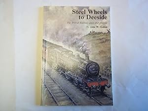 Immagine del venditore per Steel wheels to Deeside: The Wirral Railway past and present venduto da Carmarthenshire Rare Books