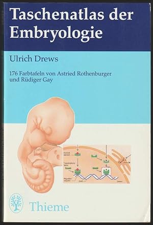Taschenatlas der Embryologie. 176 Farbtafeln von Astried Rothenburger und Rüdiger Gay.