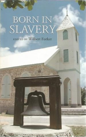 Born in Slavery: The Story of Methodism in Anguilla and its Influence in the Caribbean