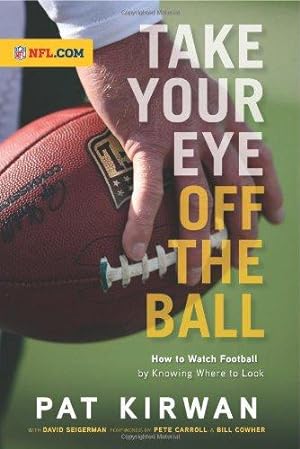 Seller image for TAKE YOUR EYE OFF THE BALL: How to Watch Football by Knowing Where to Look for sale by WeBuyBooks