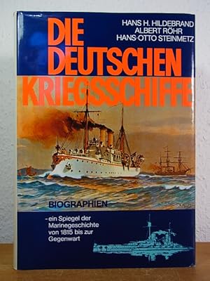 Die deutschen Kriegsschiffe. Biographien. Ein Spiegel der Marinegeschichte von 1815 bis zur Gegen...