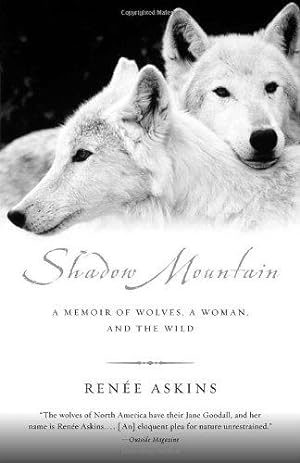Image du vendeur pour Shadow Mountain: A Memoir of Wolves, a Woman, and the Wild mis en vente par WeBuyBooks