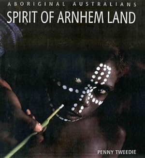 Bild des Verkufers fr Australian Geographic: Spirit of Arnhem Land zum Verkauf von WeBuyBooks