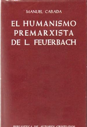 Imagen del vendedor de EL HUMANISMO PREMARXISTA DE L. FEURBACH a la venta por Librera Raimundo
