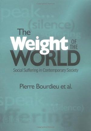Seller image for The Weight of the World: Social Suffering in Contemporary Society: Social Suffering and Impoverishment in Contemporary Society for sale by WeBuyBooks
