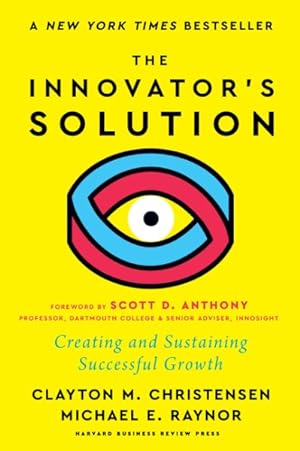 Image du vendeur pour Innovator's Solution, With a New Foreword : Creating and Sustaining Successful Growth mis en vente par GreatBookPricesUK