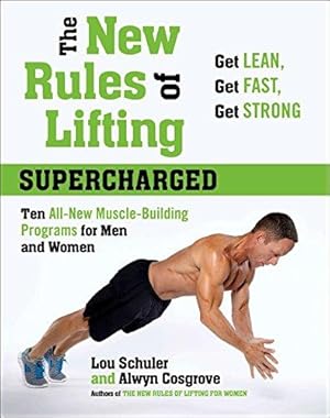 Bild des Verkufers fr New Rules of Lifting: Supercharged, The: Ten All New Programs for Men and Women: Lose Fat, Gain Muscle, and Get Strong! zum Verkauf von WeBuyBooks