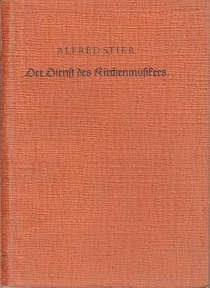 Der Dienst des Kirchenmusikers : Eine praktische Handreichung für Kantoren u. Organisten in Stadt...