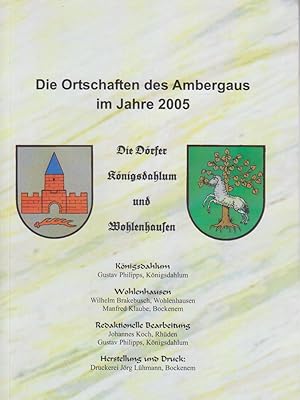 Die Dörfer Königsdahlum und Wohlenhausen. Die Ortschaften im Ambergau im Jahre 2005.