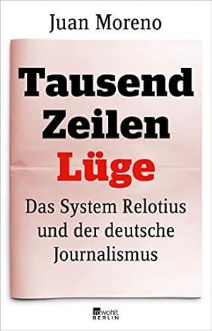 Bild des Verkufers fr Tausend Zeilen Lüge: Das System Relotius und der deutsche Journalismus zum Verkauf von WeBuyBooks