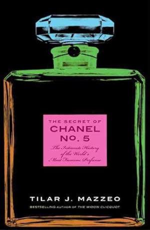 Seller image for Secret of Chanel No. 5 : The Intimate History of the World's Most Famous Perfume for sale by GreatBookPricesUK