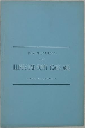 Reminiscences of the Illinois Bar, Forty Years Ago: Lincoln and Douglas as Orators and Lawyers (1...