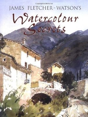 Imagen del vendedor de James Fletcher-Watson's Watercolour Secrets a la venta por WeBuyBooks