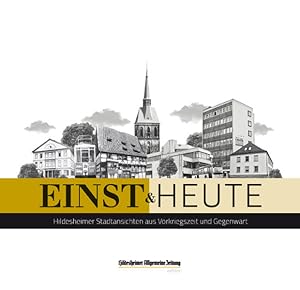 Einst & heute : Hildesheimer Stadtansichten aus Vorkriegszeit und Gegenwart : die Folgen 1 bis 52...