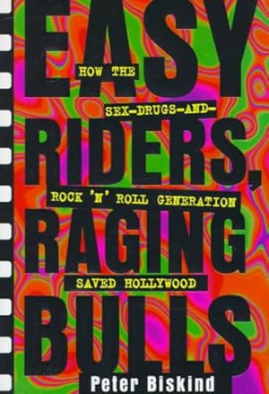 Imagen del vendedor de Easy Riders, Raging Bulls : How the Sex-Drugs-And-Rock-'N'-Roll Generation Saved Hollywood a la venta por GreatBookPricesUK